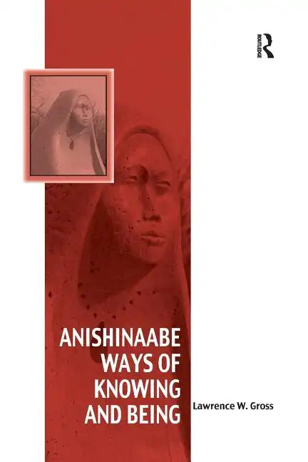 Anishinaabe Ways of Knowing and Being - Paperback