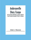 Andersonville Diary Escape, And List Of Dead, With Name, Company, Regiment, Date Of Death And Number Of Grave In Cemetery - Paperback
