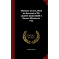 Morocco as it is, With an Account of Sir Charles Euan Smith's Recent Mission to Fez - Hardcover