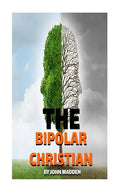 The Bipolar Christian: The Crucified and Resurrected Method - Paperback