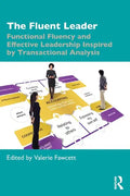The Fluent Leader: Functional Fluency and Effective Leadership Inspired by Transactional Analysis - Paperback
