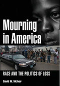 Mourning in America: Race and the Politics of Loss - Hardcover