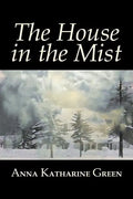 The House in the Mist by Anna Katharine Green, Fiction, Thrillers, Mystery & Detective, Literary - Paperback