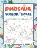 Dinosaur Scissor Skills Activity Book for Kids Ages 3-5: Perfect Activity Book To Practice Scissor Skills For Kindergarten And Preschool Kids. Great F - Paperback