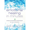 Emotional Healing in Minutes: Simple Acupressure Techniques for Your Emotions - Paperback