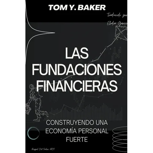 Las Fundaciones Financieras: Construyendo una Economía Personal Fuerte [Libro en Español/Spanish Book] - Paperback