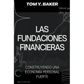 Las Fundaciones Financieras: Construyendo una Economía Personal Fuerte [Libro en Español/Spanish Book] - Paperback