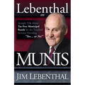 Lebenthal on Munis: Straight Talk about Tax-Free Municipal Bonds for the Troubled Investor Deciding Yes...or No! - Paperback