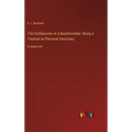 The Confessions of a Beachcomber: Being a Treatise on Personal Sanctuary: in large print - Hardcover