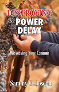 Destroying the Power of Delay: Possessing Your Canaan - Paperback
