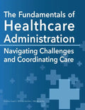 The Fundamentals of Healthcare Administration: Navigating Challenges and Coordinating Care - Paperback