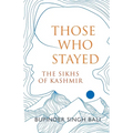 Those Who Stayed: The Sikhs of Kashmir (English) - Paperback