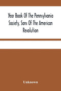 Year Book Of The Pennsylvania Society, Sons Of The American Revolution - Paperback