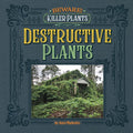 Destructive Plants - Library Binding