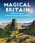 Magical Britain: Rediscovering Our Animist Landscapes & Sacred Sites - Paperback