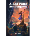 A Bad Place Best Forgotten: or Ejertine's Tale - Paperback