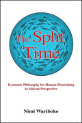 The Split Time: Economic Philosophy for Human Flourishing in African Perspective - Hardcover
