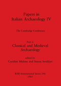 Papers in Italian Archaeology IV: The Cambridge Conference. Part iv - Classical and Medieval Archaeology - Paperback