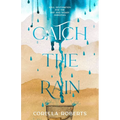 Catch the Rain: Soul Restoration for the Dry and Weary Christian - Paperback