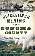 Quicksilver Mining in Sonoma County: Pine Flat Prospect Fever - Hardcover