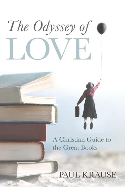 The Odyssey of Love: A Christian Guide to the Great Books - Hardcover