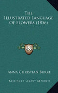 The Illustrated Language of Flowers (1856) - Hardcover