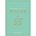 The Zodiac Guide to Pisces: The Ultimate Guide to Understanding Your Star Sign, Unlocking Your Destiny and Decoding the Wisdom of the Stars - Hardcover