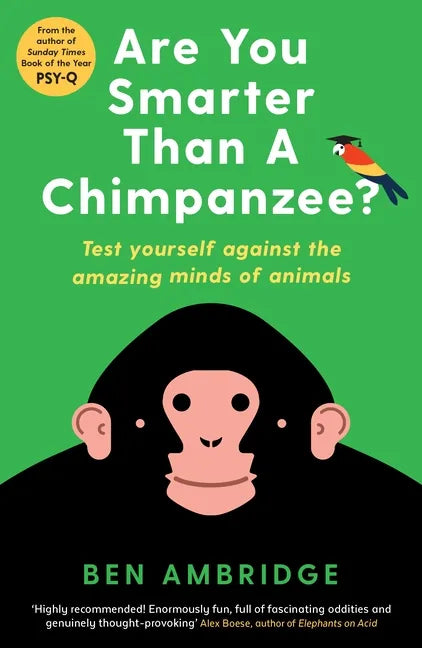 Are You Smarter Than a Chimpanzee?: Test Yourself Against the Amazing Minds of Animals - Paperback