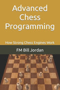 Advanced Chess Programming: How Strong Chess Engines Work - Paperback