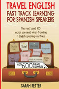 Travel English: Fast Track Learning for Spanish Speakers: The most used 100 words you need to get around when traveling in English spe - Paperback