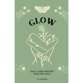 Glow: Self-Care Poetry For The Soul - Paperback