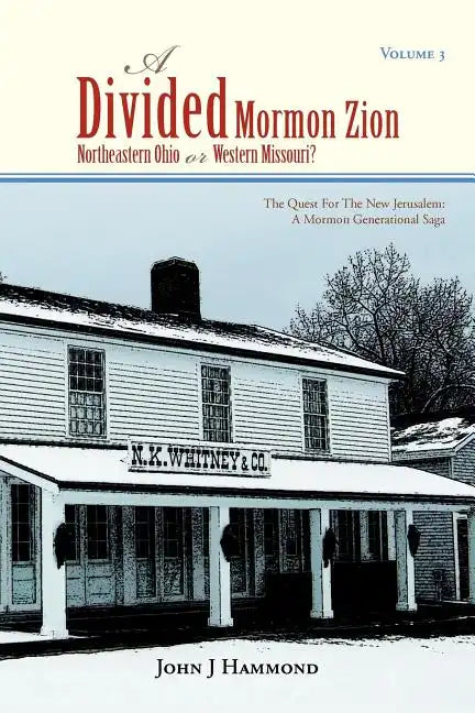 Volume III a Divided Mormon Zion: Northeastern Ohio or Western Missouri? - Paperback
