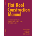 Flat Roof Construction Manual: Materials, Design, Applications - Hardcover