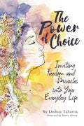 The Power of Choice: Inviting Freedom and Miracles into Your Everyday Life - Paperback