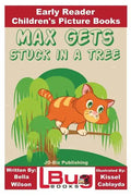 Max Gets Stuck In a Tree - Early Reader - Children's Picture Books - Paperback