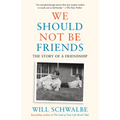 We Should Not Be Friends: The Story of a Friendship - Paperback