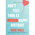 Don't Text Your Ex Happy Birthday: And Other Advice on Love, Sex, and Dating - Paperback