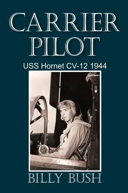 Carrier Pilot: USS Hornet CV-12 1944 - Paperback