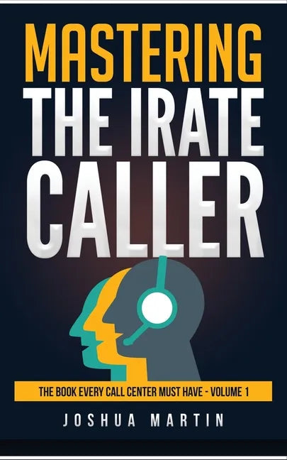 Mastering the Irate Caller - Paperback