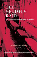 The Vél d'Hiv Raid: The French Police at the Service of the Gestapo - Hardcover