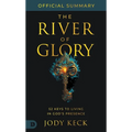 The Official Summary of The River of Glory: 52 Keys to Living in God's Presence - Paperback