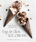 Easy No-Churn Ice Cream: The 'no Equipment Necessary' Guide to Standout Homemade Ice Cream - Paperback