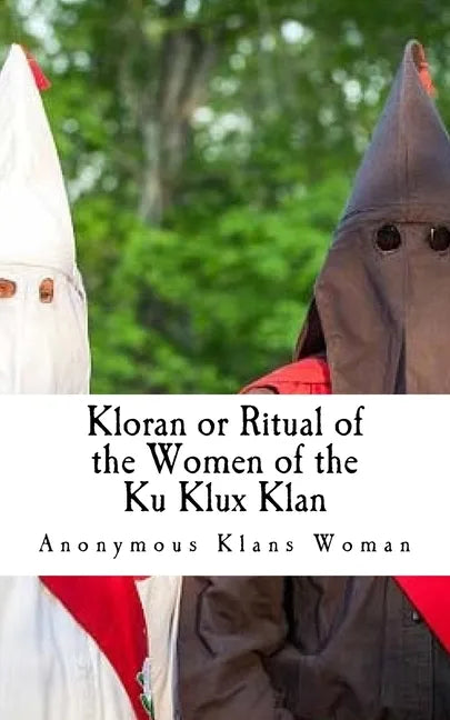 Kloran or Ritual of the Women of the Ku Klux Klan - Paperback
