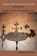 Western Africa and Cabo Verde, 1790s-1830s: Symbiosis of Slave and Legitimate Trades - Paperback