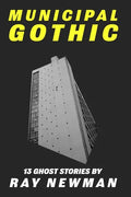 Municipal Gothic: Thirteen ghost stories - Paperback