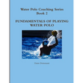 Water Polo Coaching Series- Book 2 Fundamentals of playing water polo - Paperback