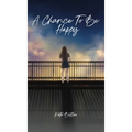 A Chance To Be Happy - Hardcover