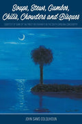 Soups, Stews, Gumbos, Chilis, Chowders and Bisques - courtesy of some of the finest restaurants in the South Carolina Lowcountry - Paperback