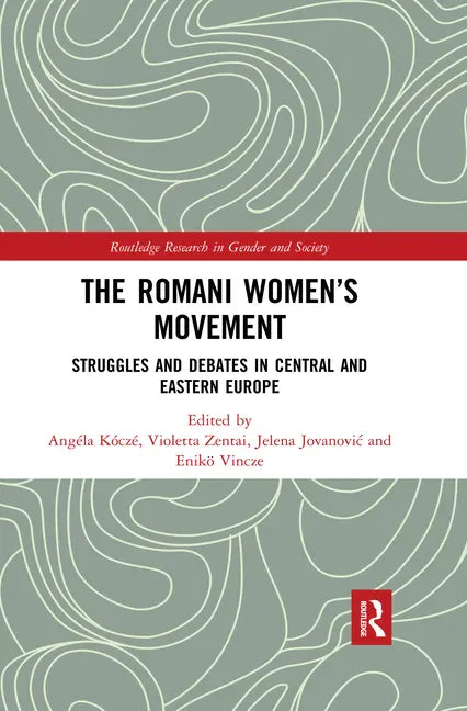 The Romani Women's Movement: Struggles and Debates in Central and Eastern Europe - Paperback
