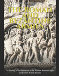 The Roman and Byzantine Armies: The History of the Militaries in the Western Roman Empire and Eastern Roman Empire - Paperback